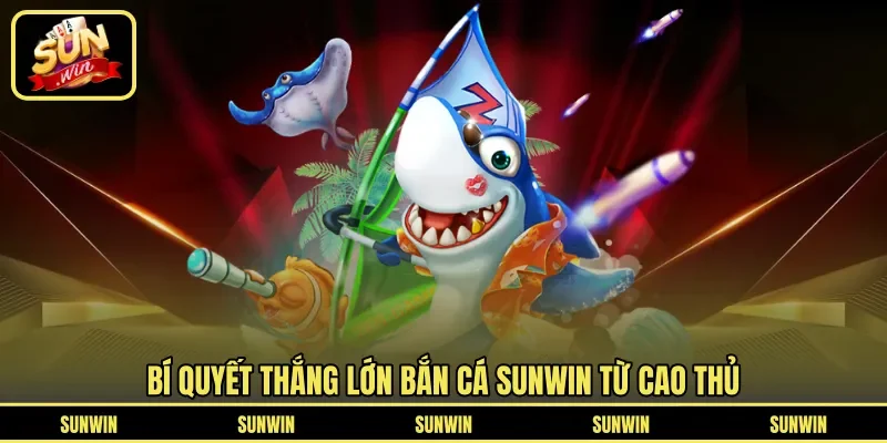 Bí quyết chơi bắn cá từ chuyên gia