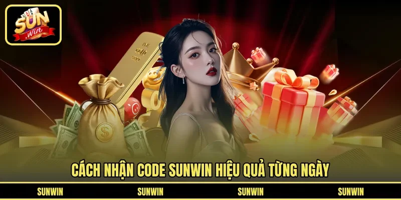 Cách nhận code Sunwin hiệu quả từng ngày