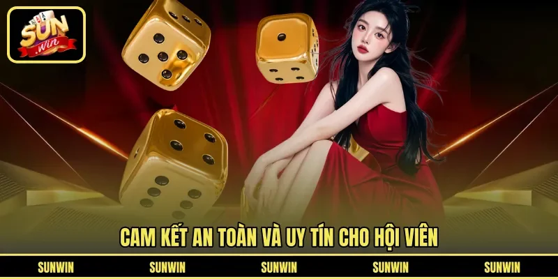Cam kết an toàn và uy tín cho hội viên