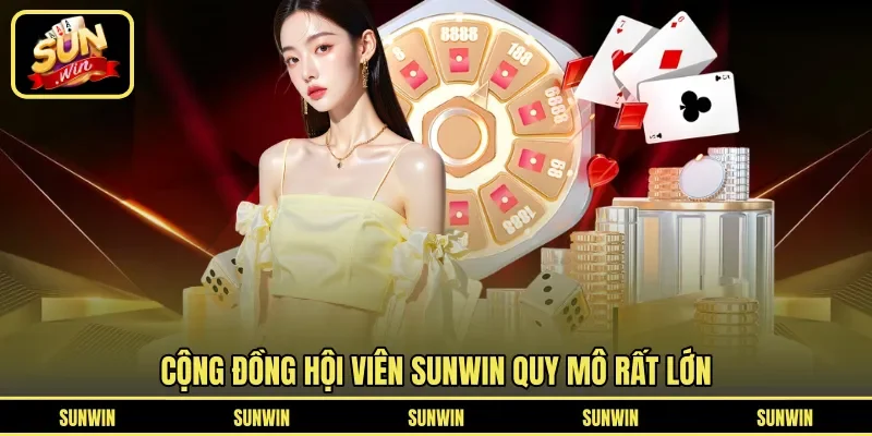 Cộng đồng hội viên SUNWIN quy mô rất lớn