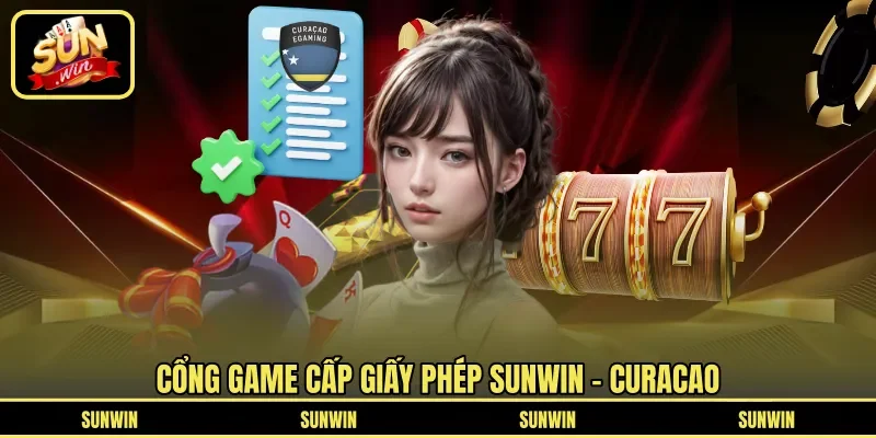 Cổng game cấp giấy phép Sunwin - Curacao