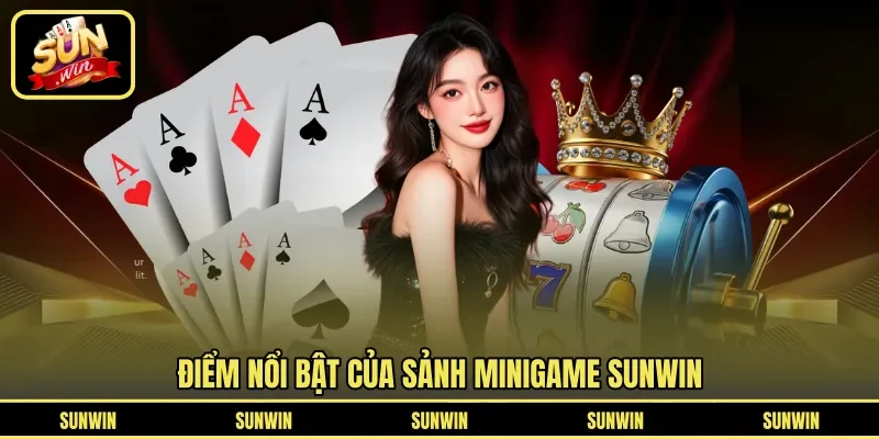 Ưu điểm sảnh MiniGame Sunwin
