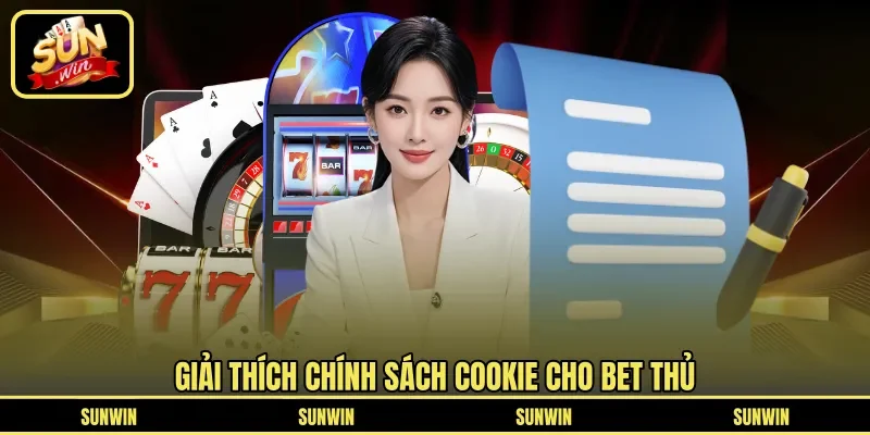 Giải thích chính sách cookie cho bet thủ