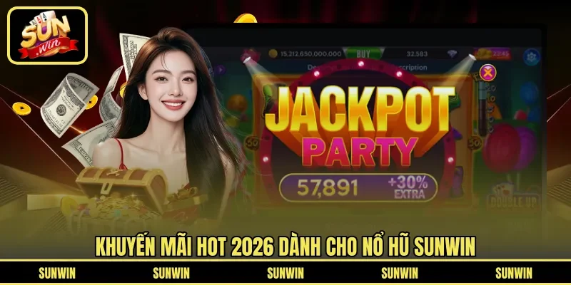 Khuyến mãi hot 2026 dành cho Nổ Hũ Sunwin