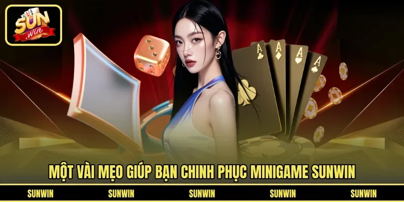 Một vài mẹo giúp bạn chinh phục MiniGame Sunwin