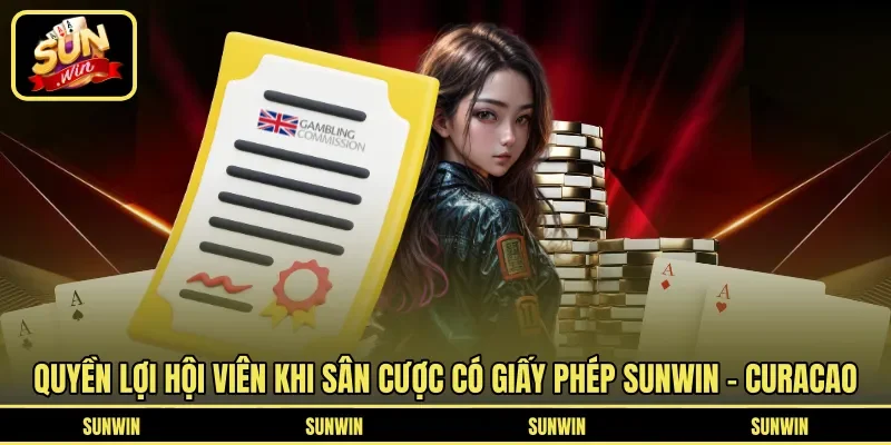 Quyền lợi hội viên khi sân cược có giấy phép Sunwin - Curacao