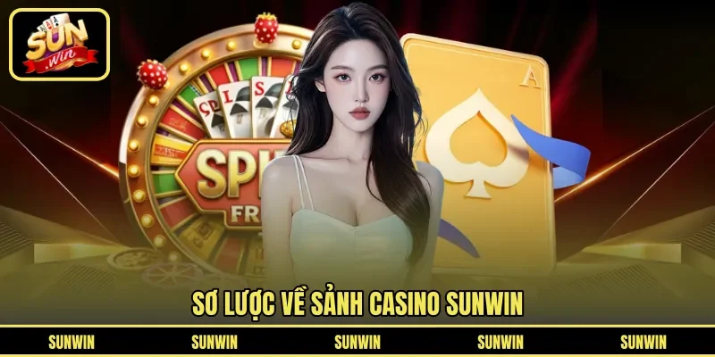 Sơ lược về sảnh Casino Sunwin